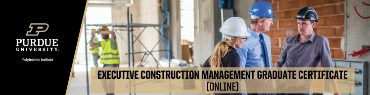 Executive Construction Management Graduate Certificate  | Purdue Online